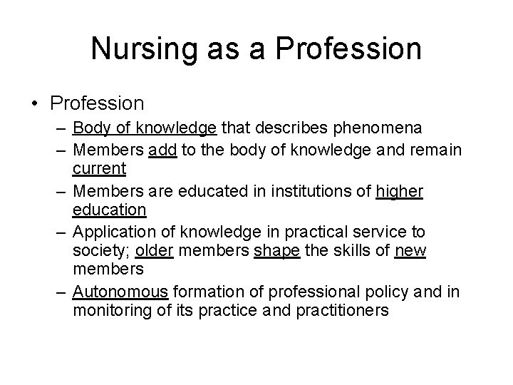 Nursing as a Profession • Profession – Body of knowledge that describes phenomena – Nursing as a Profession • Profession – Body of knowledge that describes phenomena –