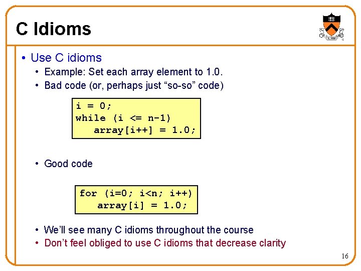 C Idioms • Use C idioms • Example: Set each array element to 1.