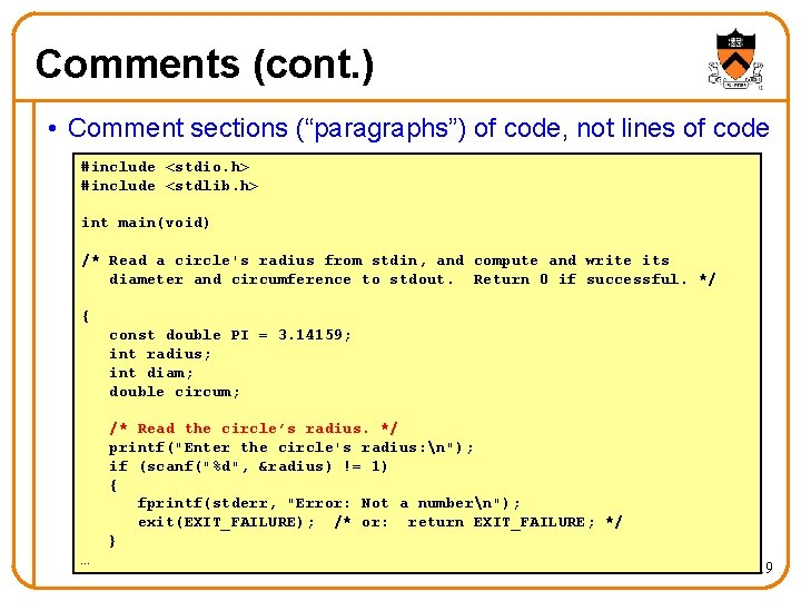 Comments (cont. ) • Comment sections (“paragraphs”) of code, not lines of code #include