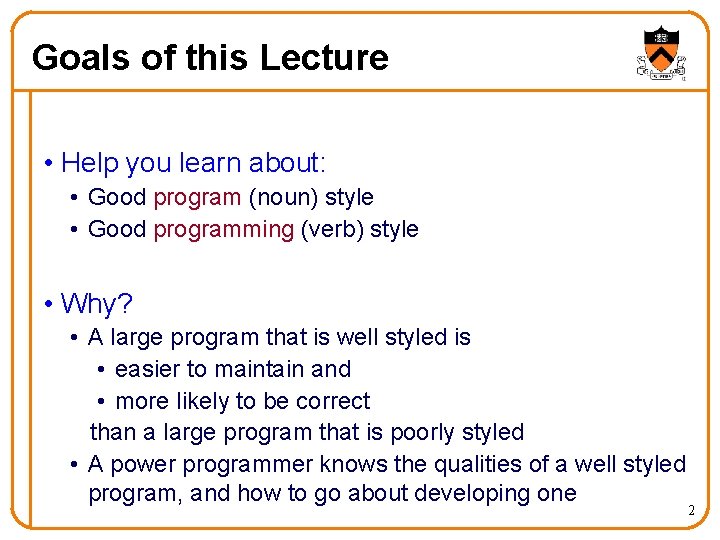 Goals of this Lecture • Help you learn about: • Good program (noun) style