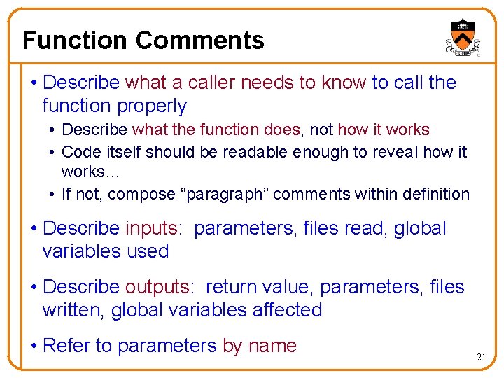 Function Comments • Describe what a caller needs to know to call the function