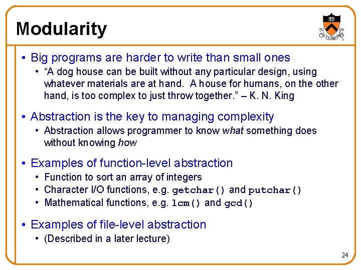 Modularity • Big programs are harder to write than small ones • “A dog