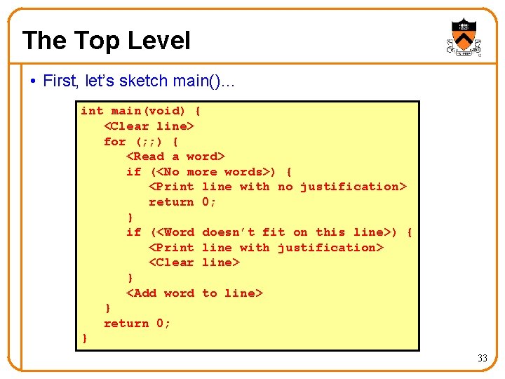 The Top Level • First, let’s sketch main()… int main(void) { <Clear line> for