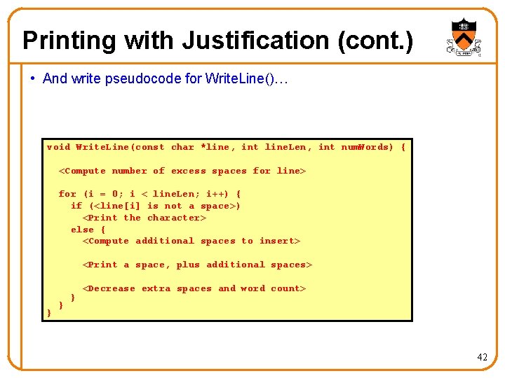 Printing with Justification (cont. ) • And write pseudocode for Write. Line()… void Write.