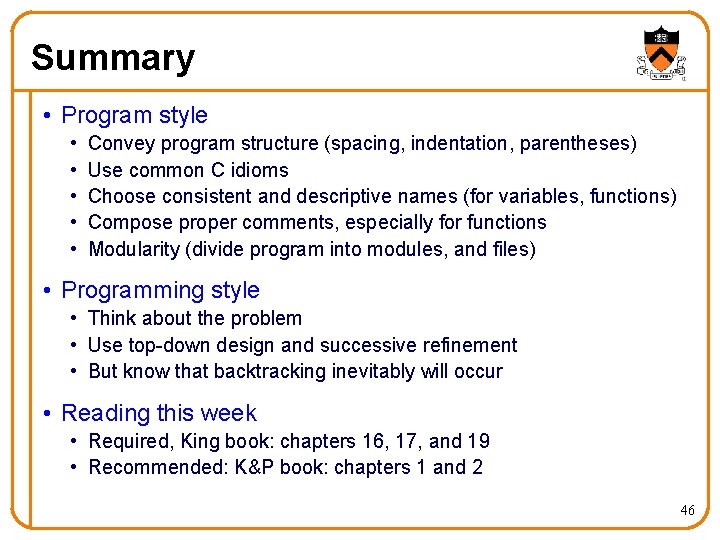 Summary • Program style • • • Convey program structure (spacing, indentation, parentheses) Use