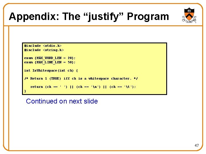 Appendix: The “justify” Program #include <stdio. h> #include <string. h> enum {MAX_WORD_LEN = 20};