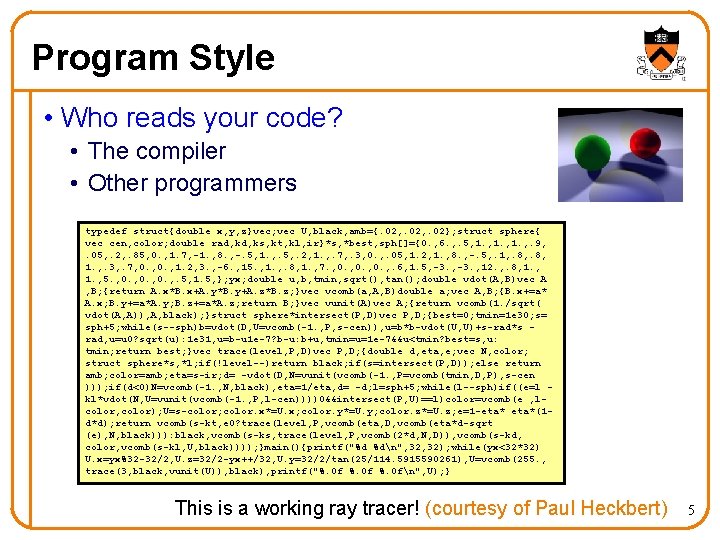 Program Style • Who reads your code? • The compiler • Other programmers typedef