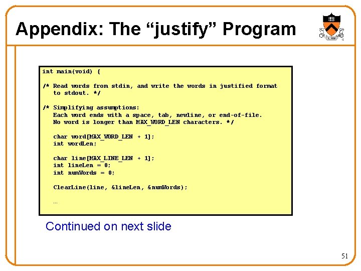 Appendix: The “justify” Program int main(void) { /* Read words from stdin, and write