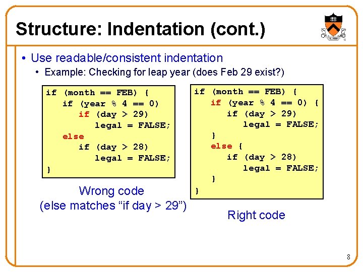 Structure: Indentation (cont. ) • Use readable/consistent indentation • Example: Checking for leap year