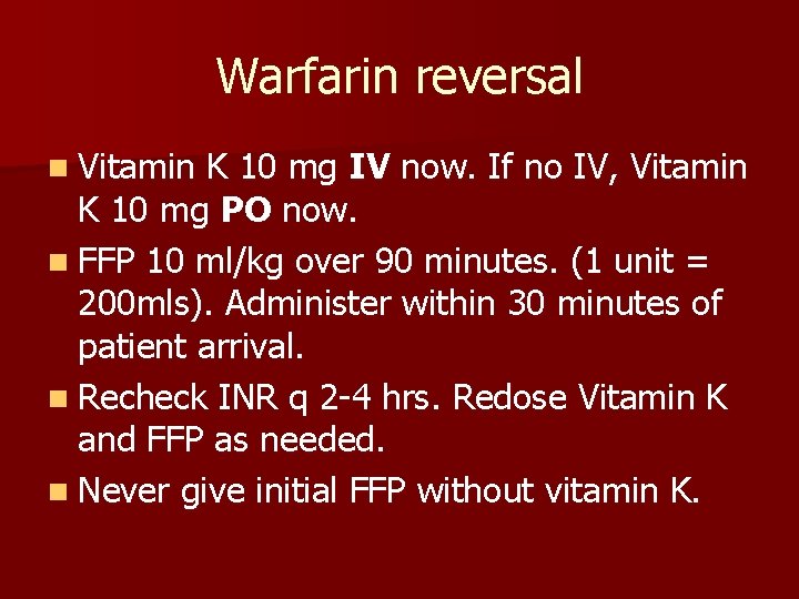 Warfarin reversal n Vitamin K 10 mg IV now. If no IV, Vitamin K
