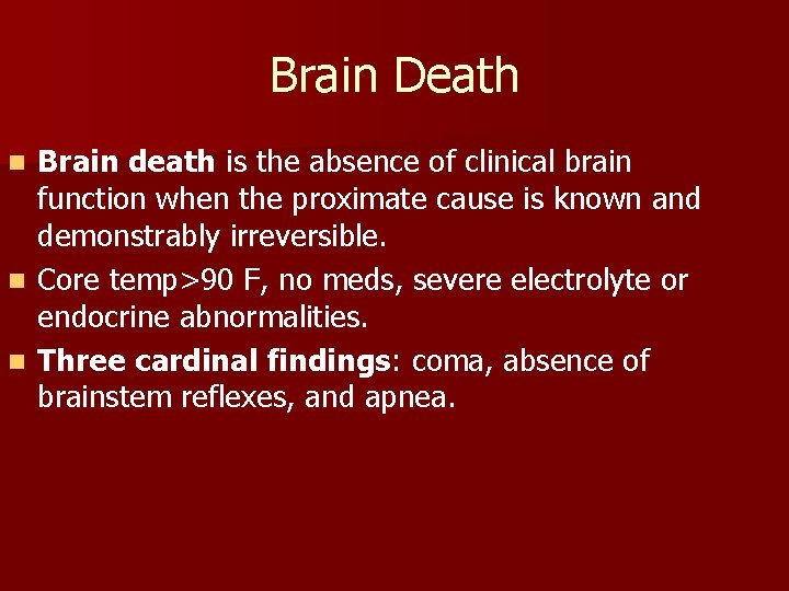 Brain Death Brain death is the absence of clinical brain function when the proximate