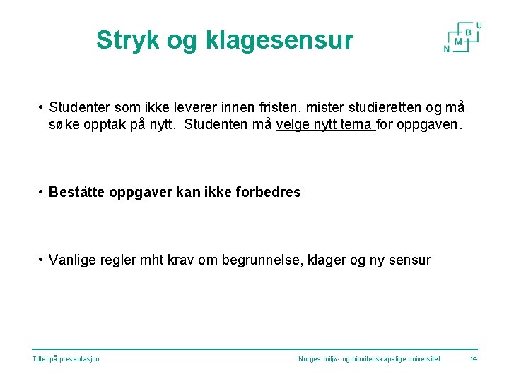 Stryk og klagesensur • Studenter som ikke leverer innen fristen, mister studieretten og må