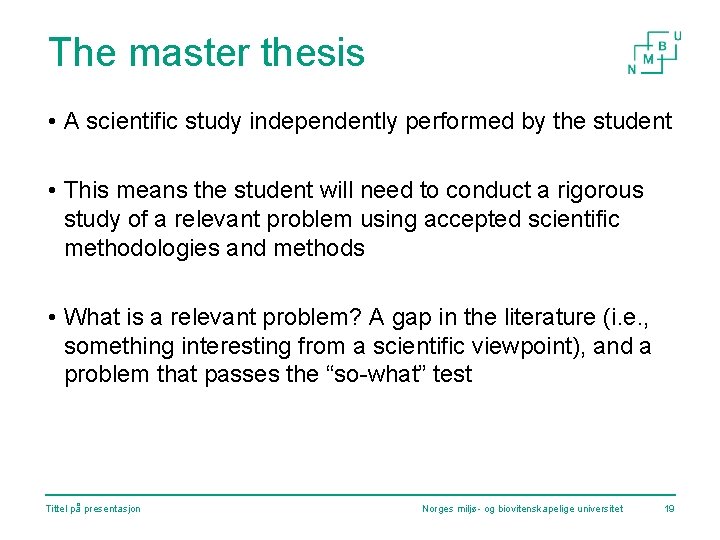 The master thesis • A scientific study independently performed by the student • This