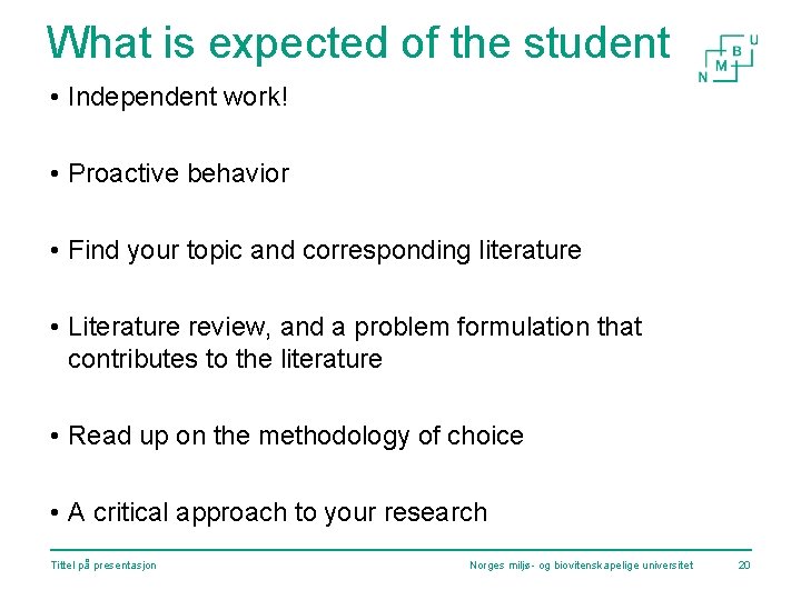 What is expected of the student • Independent work! • Proactive behavior • Find