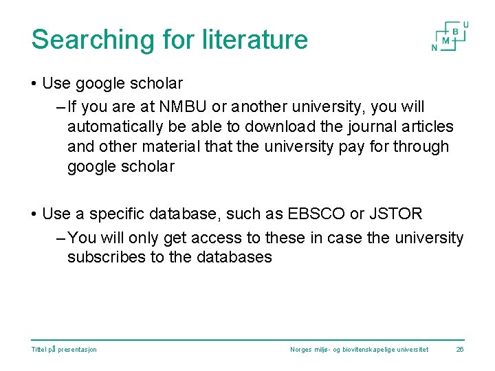 Searching for literature • Use google scholar – If you are at NMBU or