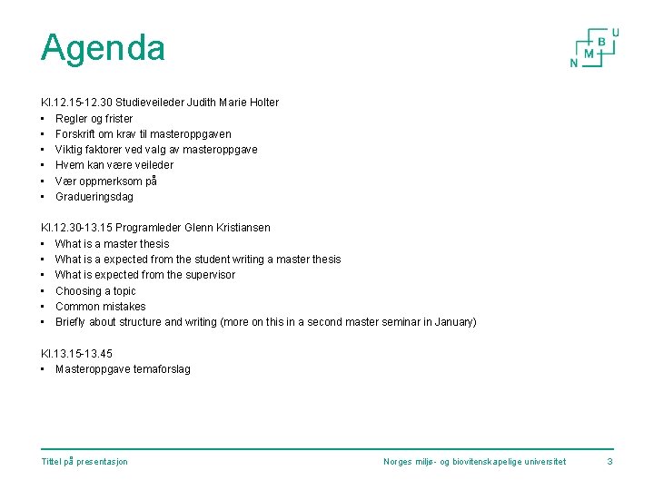 Agenda Kl. 12. 15 -12. 30 Studieveileder Judith Marie Holter • Regler og frister