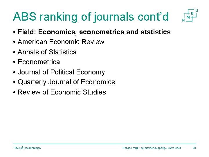 ABS ranking of journals cont’d • Field: Economics, econometrics and statistics • American Economic