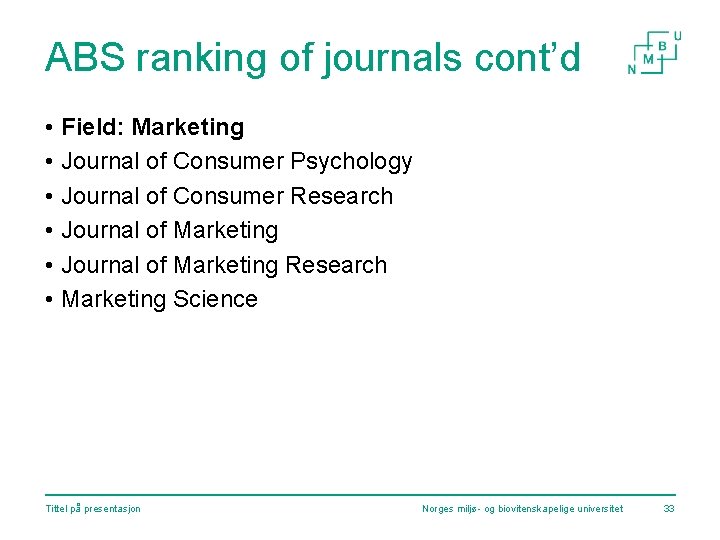 ABS ranking of journals cont’d • Field: Marketing • Journal of Consumer Psychology •