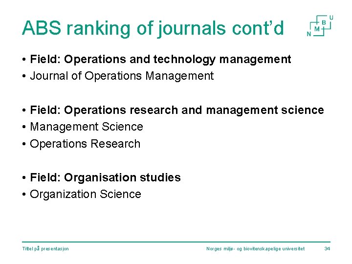 ABS ranking of journals cont’d • Field: Operations and technology management • Journal of