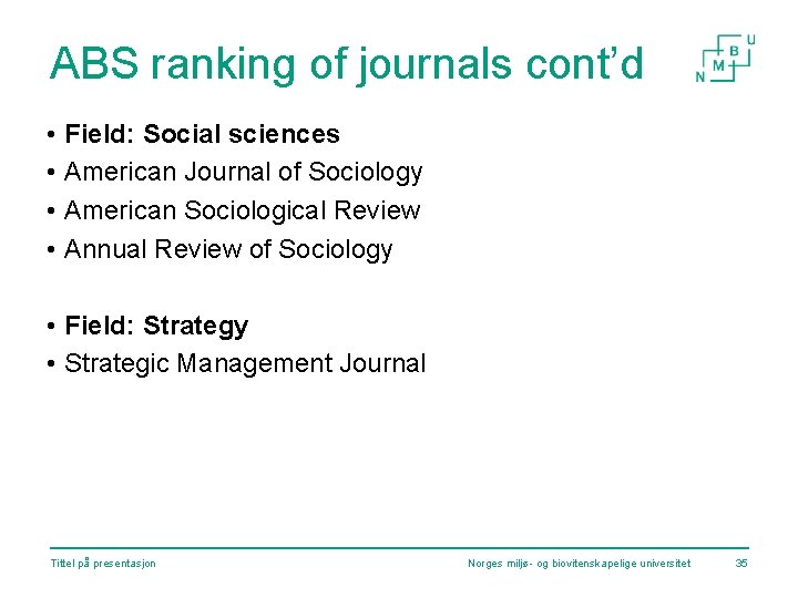 ABS ranking of journals cont’d • Field: Social sciences • American Journal of Sociology