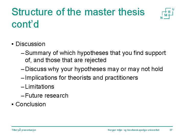 Structure of the master thesis cont’d • Discussion – Summary of which hypotheses that