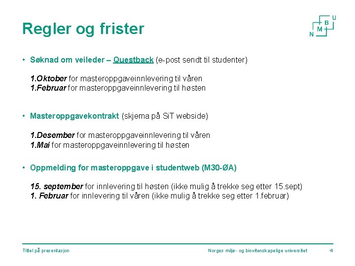 Regler og frister • Søknad om veileder – Questback (e-post sendt til studenter) 1.