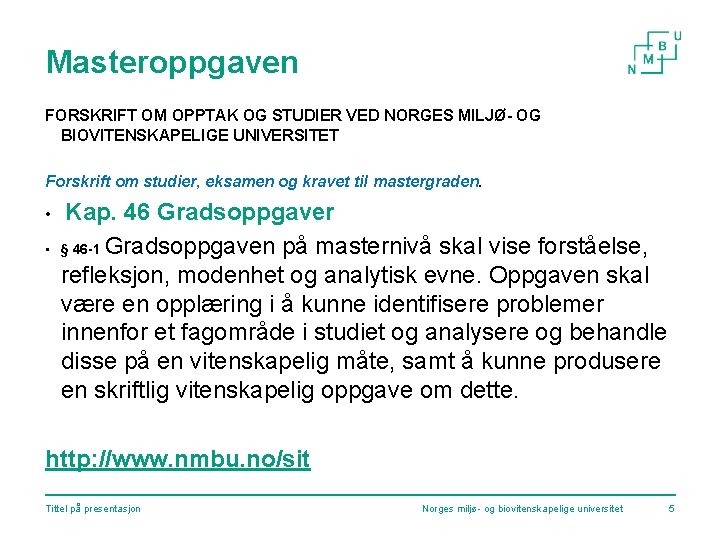 Masteroppgaven FORSKRIFT OM OPPTAK OG STUDIER VED NORGES MILJØ- OG BIOVITENSKAPELIGE UNIVERSITET Forskrift om