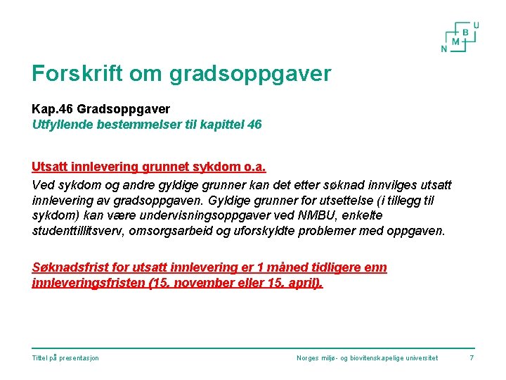 Forskrift om gradsoppgaver Kap. 46 Gradsoppgaver Utfyllende bestemmelser til kapittel 46 Utsatt innlevering grunnet