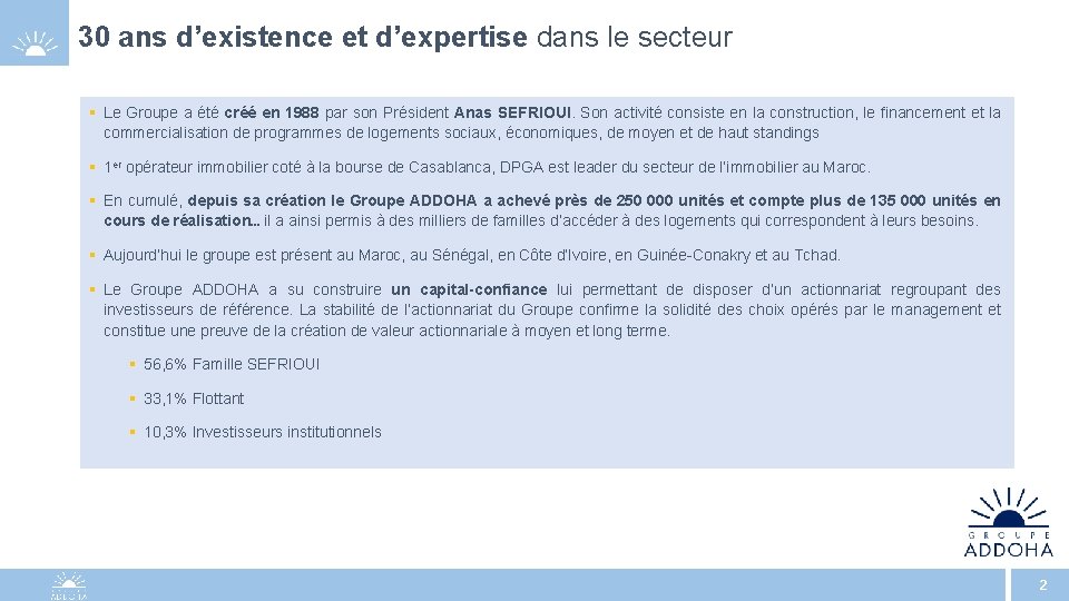 30 ans d’existence et d’expertise dans le secteur § Le Groupe a été créé