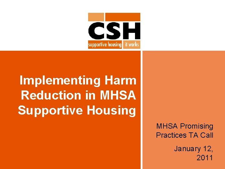 Implementing Harm Reduction in MHSA Supportive Housing MHSA Promising Practices TA Call January 12,