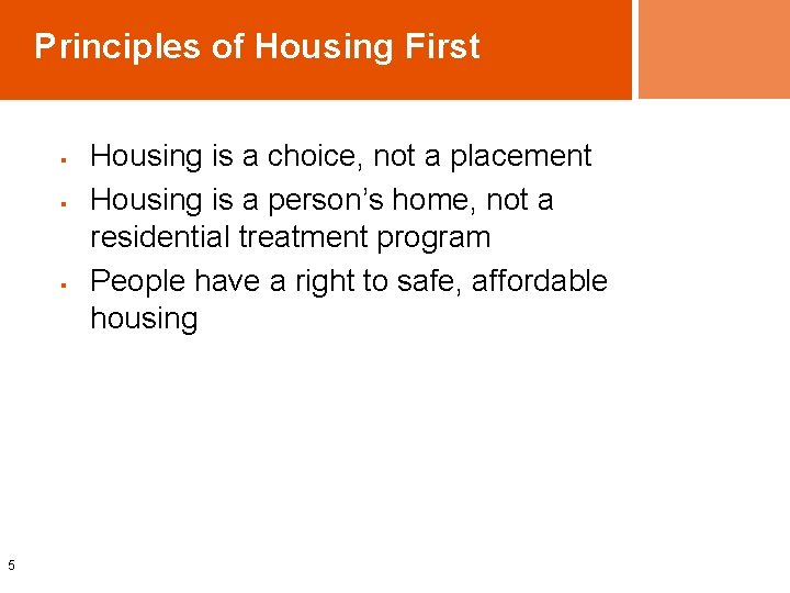 Principles of Housing First § § § 5 Housing is a choice, not a