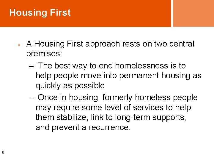 Housing First § 6 A Housing First approach rests on two central premises: –