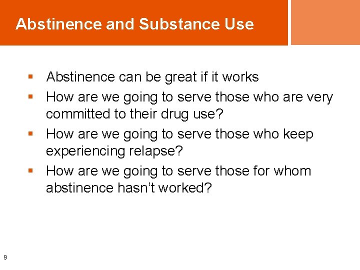 Abstinence and Substance Use § Abstinence can be great if it works § How