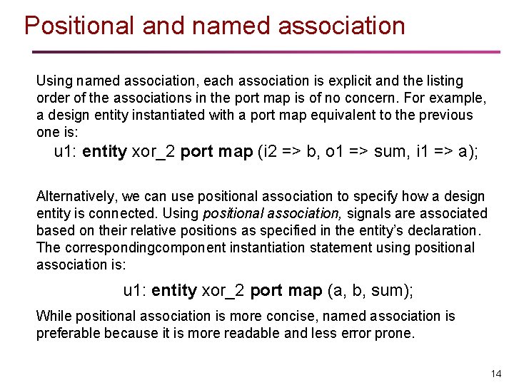 Positional and named association Using named association, each association is explicit and the listing Positional and named association Using named association, each association is explicit and the listing