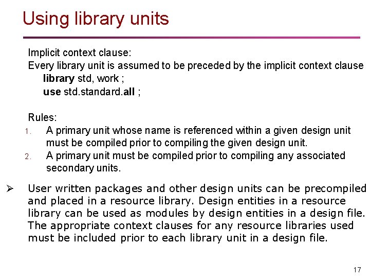 Using library units Implicit context clause: Every library unit is assumed to be preceded Using library units Implicit context clause: Every library unit is assumed to be preceded