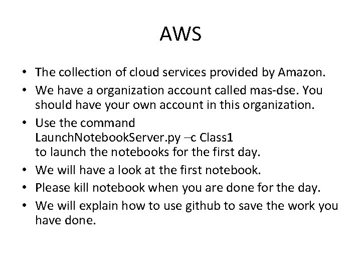 AWS • The collection of cloud services provided by Amazon. • We have a AWS • The collection of cloud services provided by Amazon. • We have a
