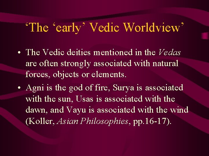 ‘The ‘early’ Vedic Worldview’ • The Vedic deities mentioned in the Vedas are often