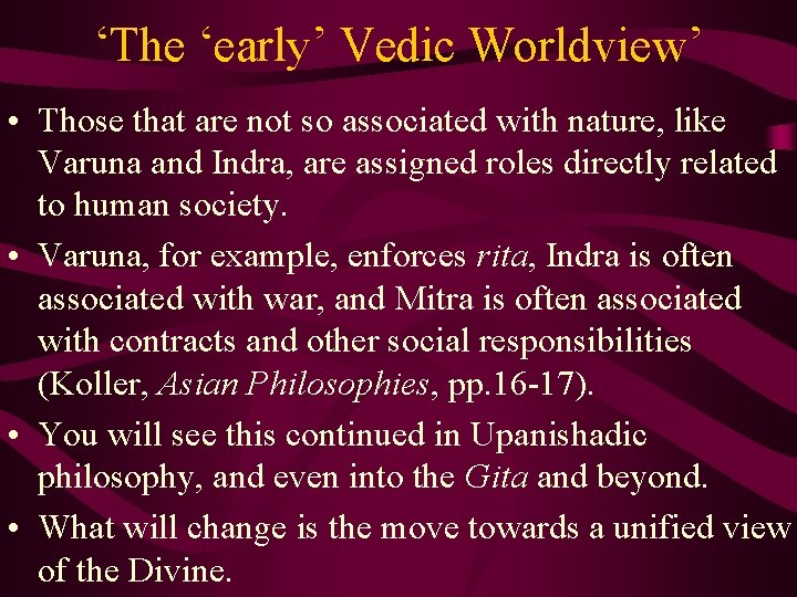 ‘The ‘early’ Vedic Worldview’ • Those that are not so associated with nature, like