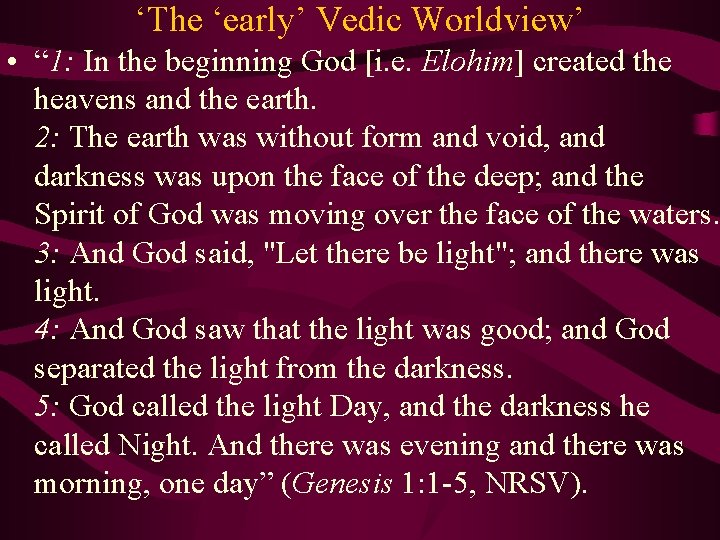 ‘The ‘early’ Vedic Worldview’ • “ 1: In the beginning God [i. e. Elohim]