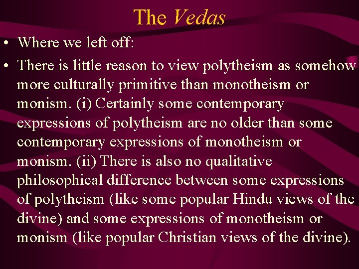 The Vedas • Where we left off: • There is little reason to view