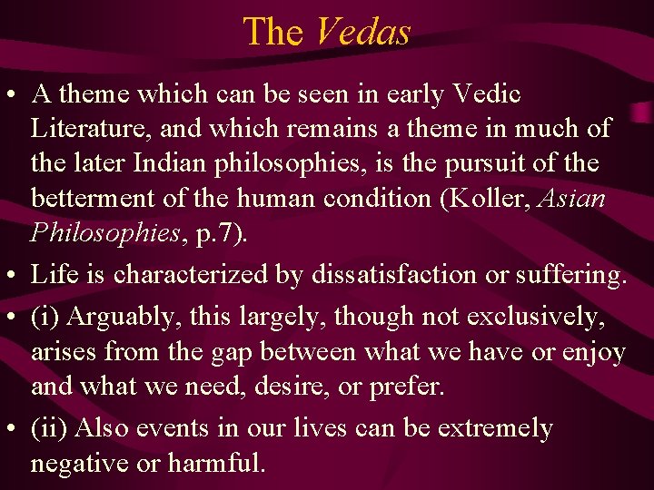 The Vedas • A theme which can be seen in early Vedic Literature, and