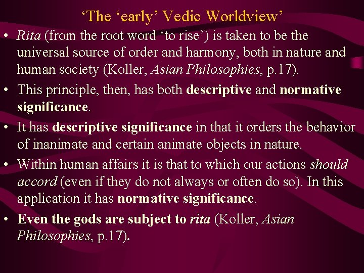 ‘The ‘early’ Vedic Worldview’ • Rita (from the root word ‘to rise’) is taken