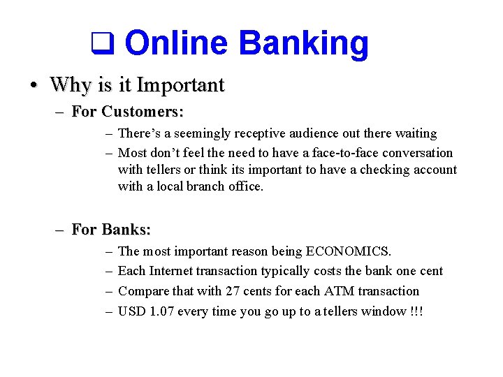 q Online Banking • Why is it Important – For Customers: – There’s a