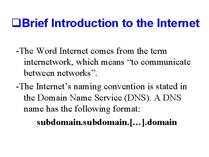 q. Brief Introduction to the Internet -The Word Internet comes from the term internetwork,