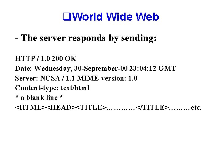 q. World Wide Web - The server responds by sending: HTTP / 1. 0