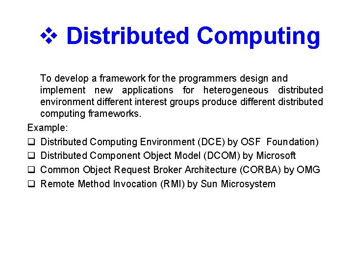 v Distributed Computing To develop a framework for the programmers design and implement new