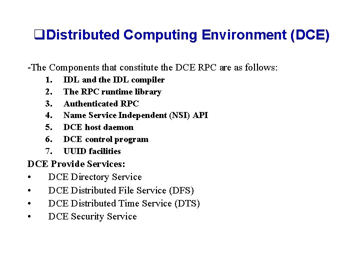 q. Distributed Computing Environment (DCE) -The Components that constitute the DCE RPC are as