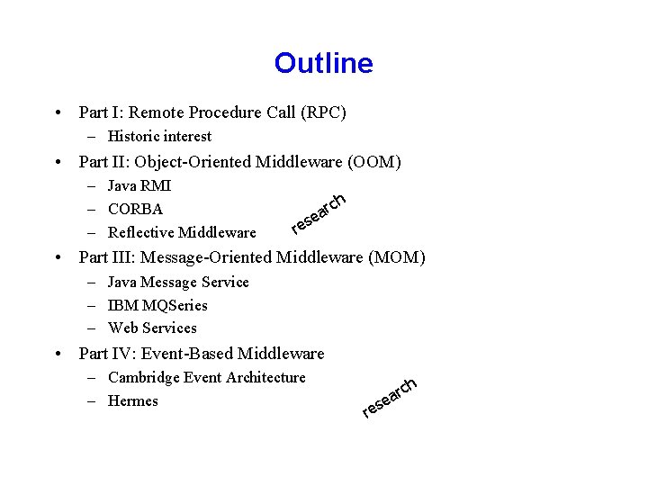 Outline • Part I: Remote Procedure Call (RPC) – Historic interest • Part II: