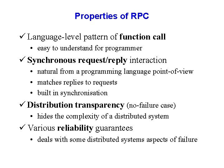 Properties of RPC ü Language-level pattern of function call • easy to understand for