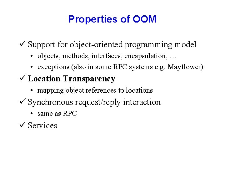 Properties of OOM ü Support for object-oriented programming model • objects, methods, interfaces, encapsulation,